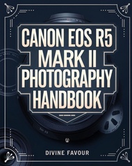 (英文圖書) Canon EOS R5 Mark II Photographer Handbook: The Complete Guide to Mastering Dig... 平裝版 Indepe