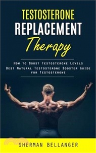 Testosterone Replacement Therapy: How to Boost Testosterone Levels (Best Natural Testosterone Booste