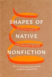 Shapes of Native Nonfiction Elissa Washuta