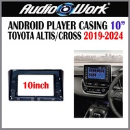 TOYOTA ALTIS 2019-2024 / COROLLA CROSS 2021-2024 10 Inchi （202T）Untuk  Android Player Casing