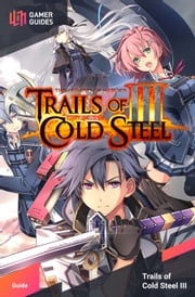 The Legend of Heroes: Trails of Cold Steel III - Strategy Guide GamerGuides.com