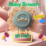 Baby Brooch Kerongsang 25 / 50 sen each BUY 5 FREE  1