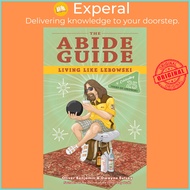 The Abide Guide - Living Like Lebowski by Benjamin Oliver Dwayne Eutsey (US edition, paperback)