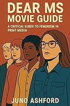 DEAR MS MOVIE GUIDE: A CRITICAL GUIDE TO FEMINISM IN PRINT MEDIA