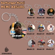 GANTUNGAN ABSURD MEME KEYCHAIN CUTE ROUND MEME KEYCHAIN GIFT CUSTOM PRINT SEMAUMUG