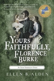 Yours Faithfully, Florence Burke Ellen B. Alden