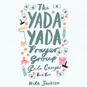 The Yada Yada Prayer Group Gets Caught Neta Jackson