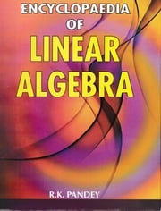 Encyclopaedia of Linear Algebra R. K. Pandey