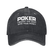 Poker I Bought This Shirt With Your Money Design High Quality Baseball caps