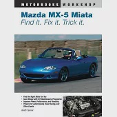 Mazda MX-5 Miata: Find It. Fix It. Trick It.