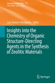 Insights into the Chemistry of Organic Structure-Directing Agents in the Synthesis of Zeolitic Materials Luis Gómez-Hortigüela