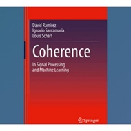 Coherence Book: In Signal Processing and Machine Learning