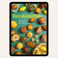 Breaking Bao: 88 Bakes and Snacks from Asia and Beyond