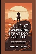 Dune: Awakening Strategy Guide: Conquer Arrakis with Walkthroughs, Builds, and Multiplayer Tactics