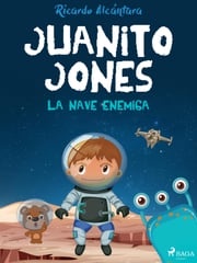 Juanito Jones – La nave enemiga Ricardo Alcántara