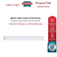 OVAL SUNHOUSE SHE-TUBOV-22W/25W/50W/70W LED TUBE LIGHT BULB