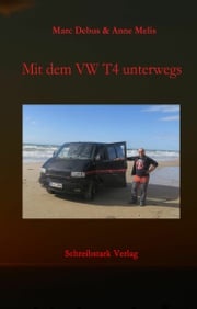 Mit dem VW T4 unterwegs Marc Debus