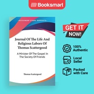 Journal Of The Life And Religious Labors Of Thomas Scattergood A Minister Of The Gospel In The Socie