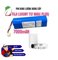 PIN  ROBOT HÚT BỤI FUJI LUXURY T12 MAX (PLUS) PIN 7000MAH CHÍNH HÃNG BẢO HÀNH  9 THÁNG NÂNG CẤP CHO 