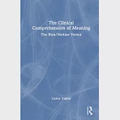 The Clinical Comprehension of Meaning: The Bion/Meltzer Vertex