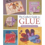 [BnB] USED The Crafter's Guide to Glue: Techniques & Projects by Pattie Donham (Used: Like new)