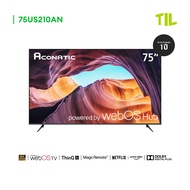 Aconatic ทีวี 75 นิ้ว LED 4K HDR WebOS Hub TV (Wee 2.0) รุ่น 75US210AN Smart TV สมาร์ททีวี ระบบปฏิบั