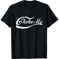 Choke Me Humor Bondage Choker Dominatri Bdsm T-Shirt