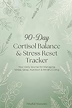 90-Day Cortisol Balance & Stress Reset Tracker: Your Daily Journal for Managing Stress, Sleep, Nutri