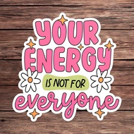 1PC Your Energy Is Not For Everyone Sticker, Mental Health Awareness Quote Decal, Cute Positive Vibe