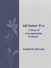 All-Saints' Eve Amelia B. Edwards