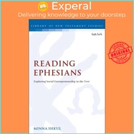 Reading Ephesians - Exploring Social Entrepreneurship in the Text by Dr Minna Shkul (UK edition, paperback)