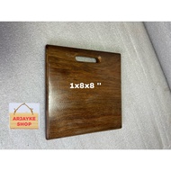 CHOPPING BOARD SIZE 1x8x8 INCH