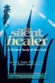 The Silent Healer: A Modern Study of Aloe Vera Bill Coats