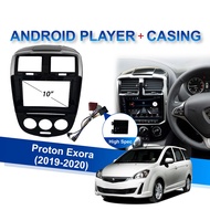 Android Player with Casing - Proton Exora 2019-2020 (10") - 2GB RAM+32GB ROM / 2GB RAM+16GB ROM / 1G