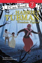 Harriet Tubman: Freedom Fighter Nadia L. Hohn