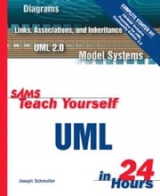 Sams Teach Yourself UML in 24 Hours SCHMULLER, J.