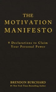 The Motivation Manifesto Brendon Burchard