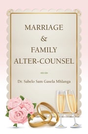 Marriage &amp; Family Alter-Counsel Dr. Sabelo Sam Gasela Mhlanga