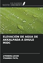 ELEVACIÓN DE AGUA DE AKKALPADA A DHULE MIDC (Spanish Edition)