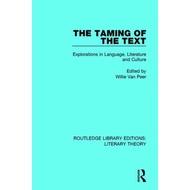 The Taming Of The Text Explorations In Language Literature And Culture Routledge Library Editions Literary Theory