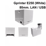 เครื่องพิมพ์สลิปใบเสร็จนิยมใช้ทั่วโลก Gprinter-E250 เชื่อมต่อ LAN+Serial+USB กระดาษ80มม. ความเร็วสูง