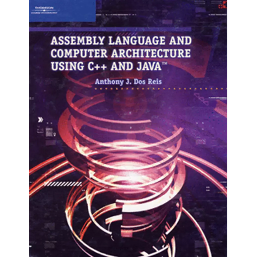 Assembly Language and Computer Architecture Using C++ and Java +CD-ROM (H)