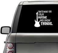 Thats What I do I Play Guitar and I Know Things Musician Music Love Quote Window Laptop Vinyl Decal Decor Mirror Wall Bathroom Bumper Stickers for Car 6 Inch