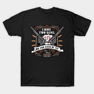 I Have 2 Guns T-Shirt Xs-3Xl