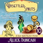 Unsettled Spirits (A Daisy Gumm Majesty Mystery, Book 10) Alice Duncan