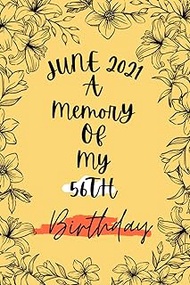 June 2021 a Memory of My 56h Birthday: Happy 56th birthday gift for women and men, Funny birthday ca