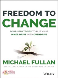 54436.Freedom To Change: Four Strategies To Put Your Inner Drive Into Overdrive