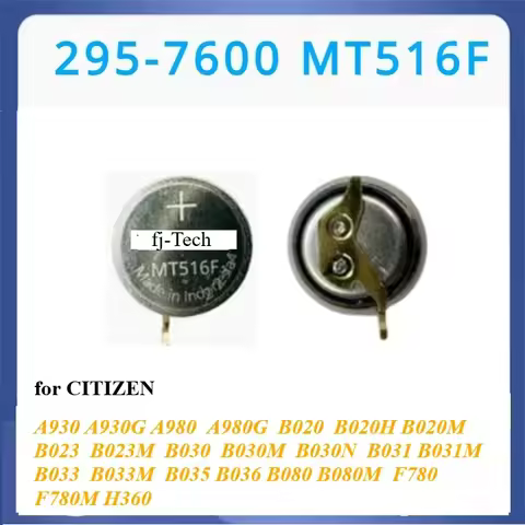 1PCS 295-7600 MT516F 295 7600 MT516 Watch Rechargeable Battery capacitor For Citizen A930 A980 B020 