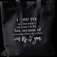 I Love You Because I Feel When Near You Canvas Tote Bag Printed With Letters I Love You Because I Fe