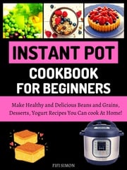 Instant Pot Cookbook for Beginners Fifi Simon